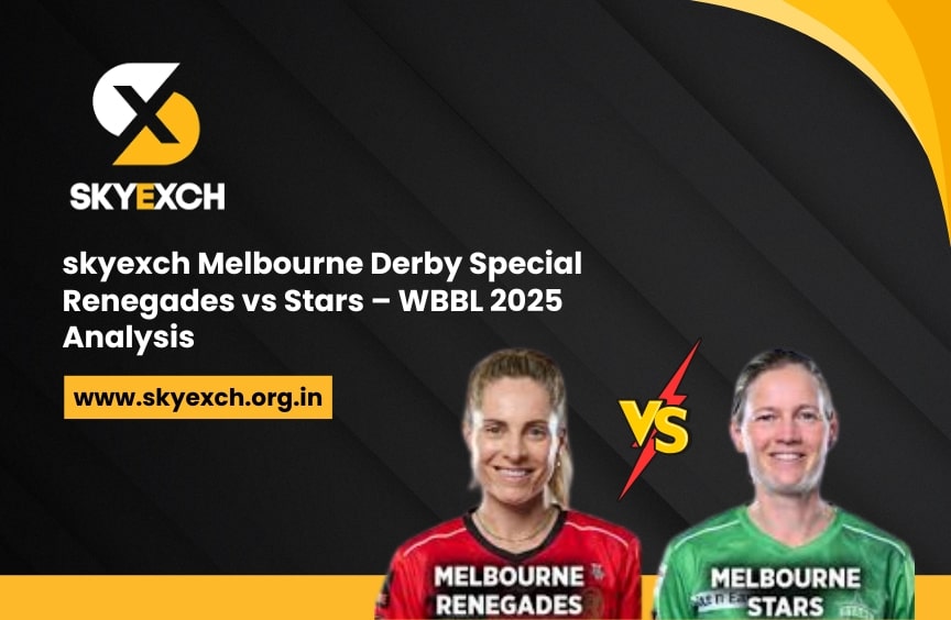 skyexch Melbourne Derby Special Renegades vs Stars – WBBL 2025 Analysis